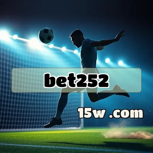 bet252: Bônus que Transformam Suas Apostas em Experiências Memoráveis